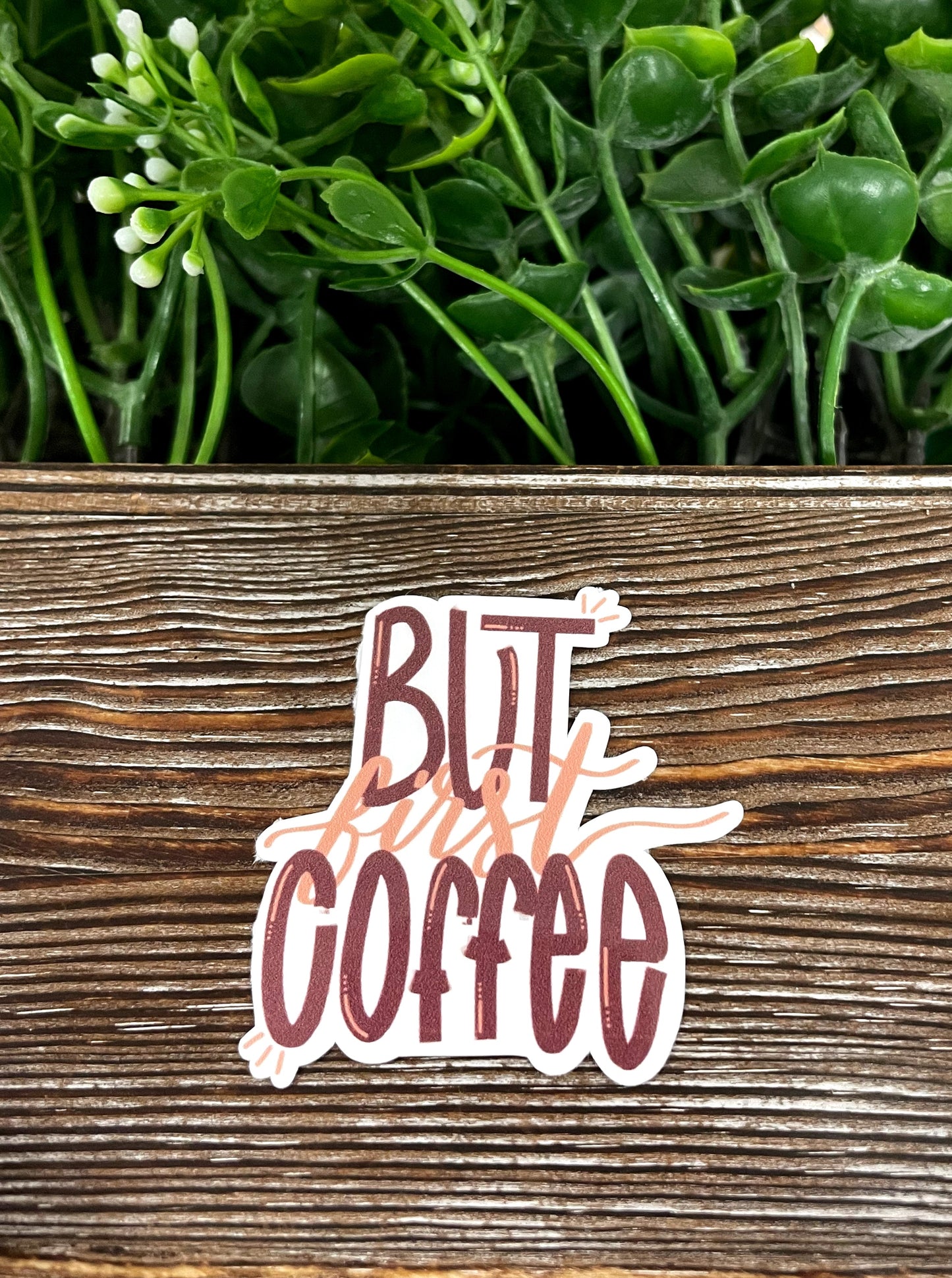 But First Coffee, Die Cut Sticker, Graphic Art Vinyl, , Boho Fun |Sticker or Magnet