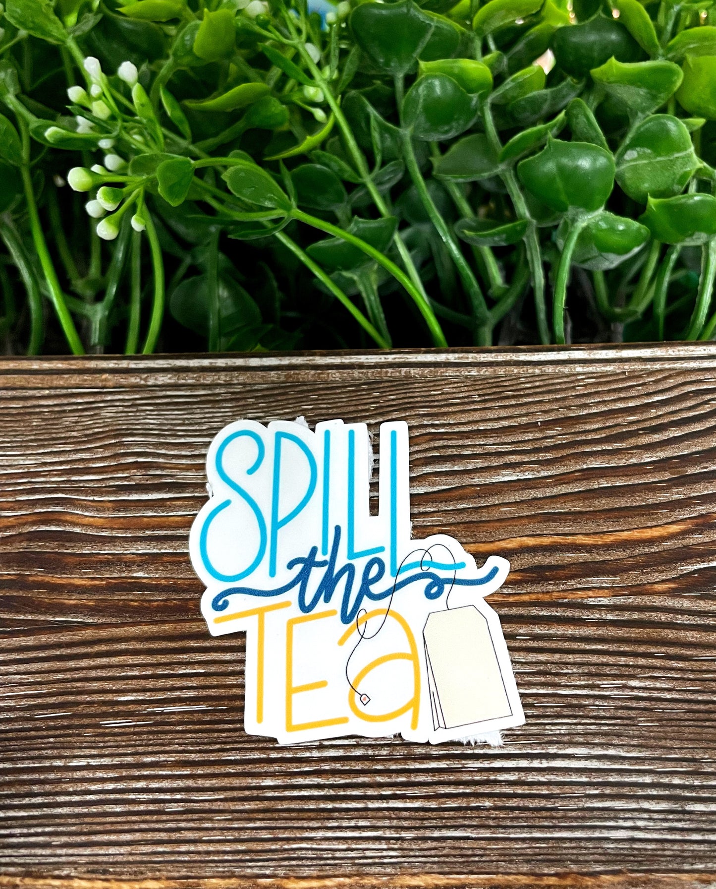 Spill the Tea Sticker |Sticker or Magnet