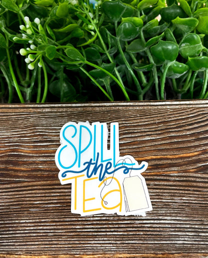 Spill the Tea Sticker |Sticker or Magnet
