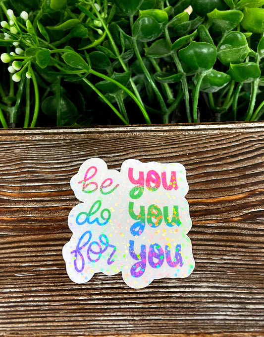 Be You Do You For You, Die Cut Sticker, Graphic Art Vinyl, , Boho Fun, Motivational |Sticker or Magnet
