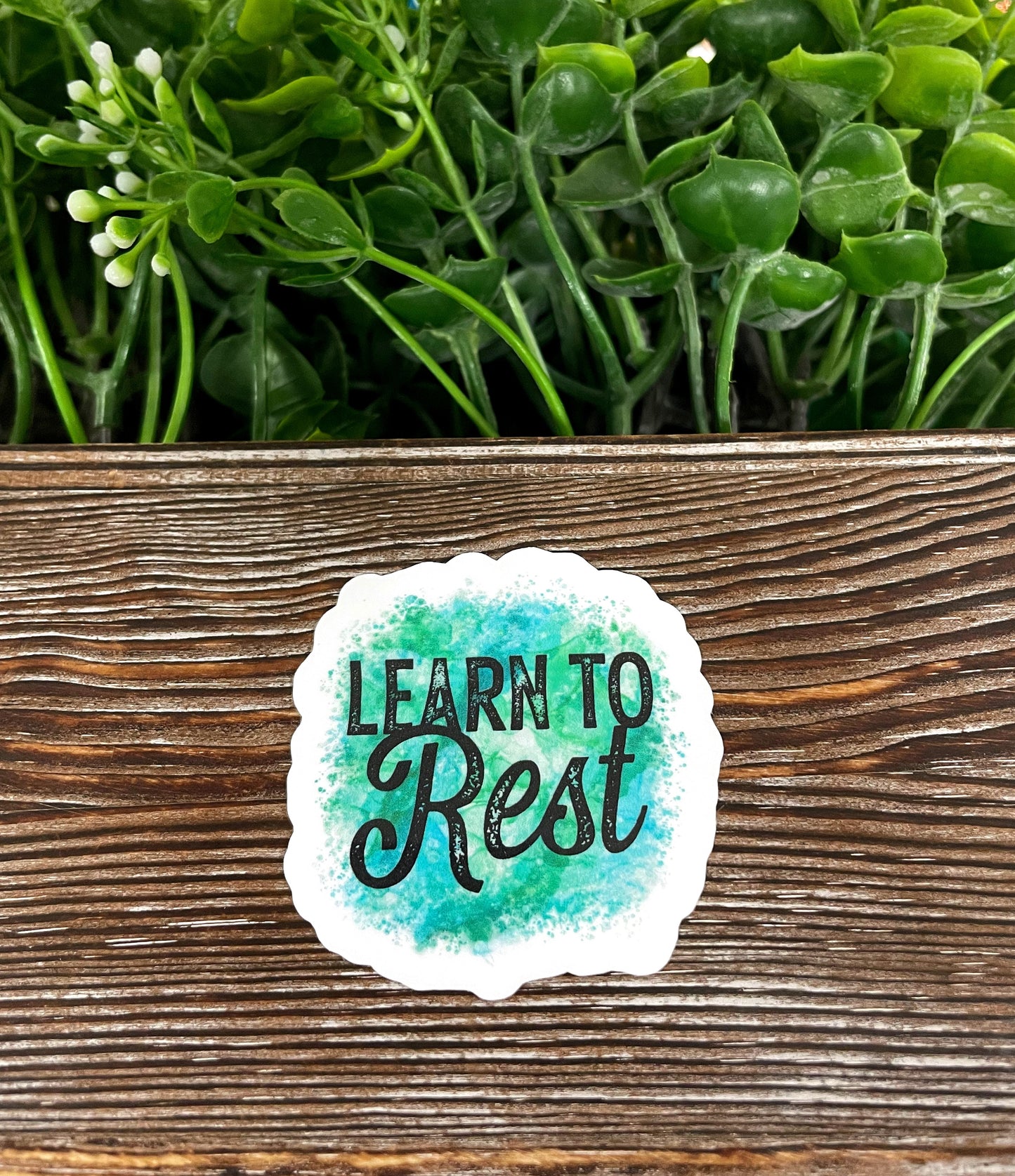 Learn to Rest, Die Cut Sticker, Graphic Art Sticker, Vinyl, , Inspire Motivate |Sticker or Magnet