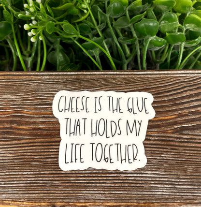 Cheese is the Glue, Food Die Cut Sticker, Graphic Art Sticker, Vinyl, , Inspire Motivate |Sticker or Magnet