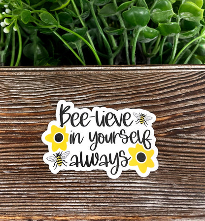 Bee-lieve in Yourself Always, Die Cut Vinyl Sticker, , Boho Fun, Water Resistant |Sticker or Magnet
