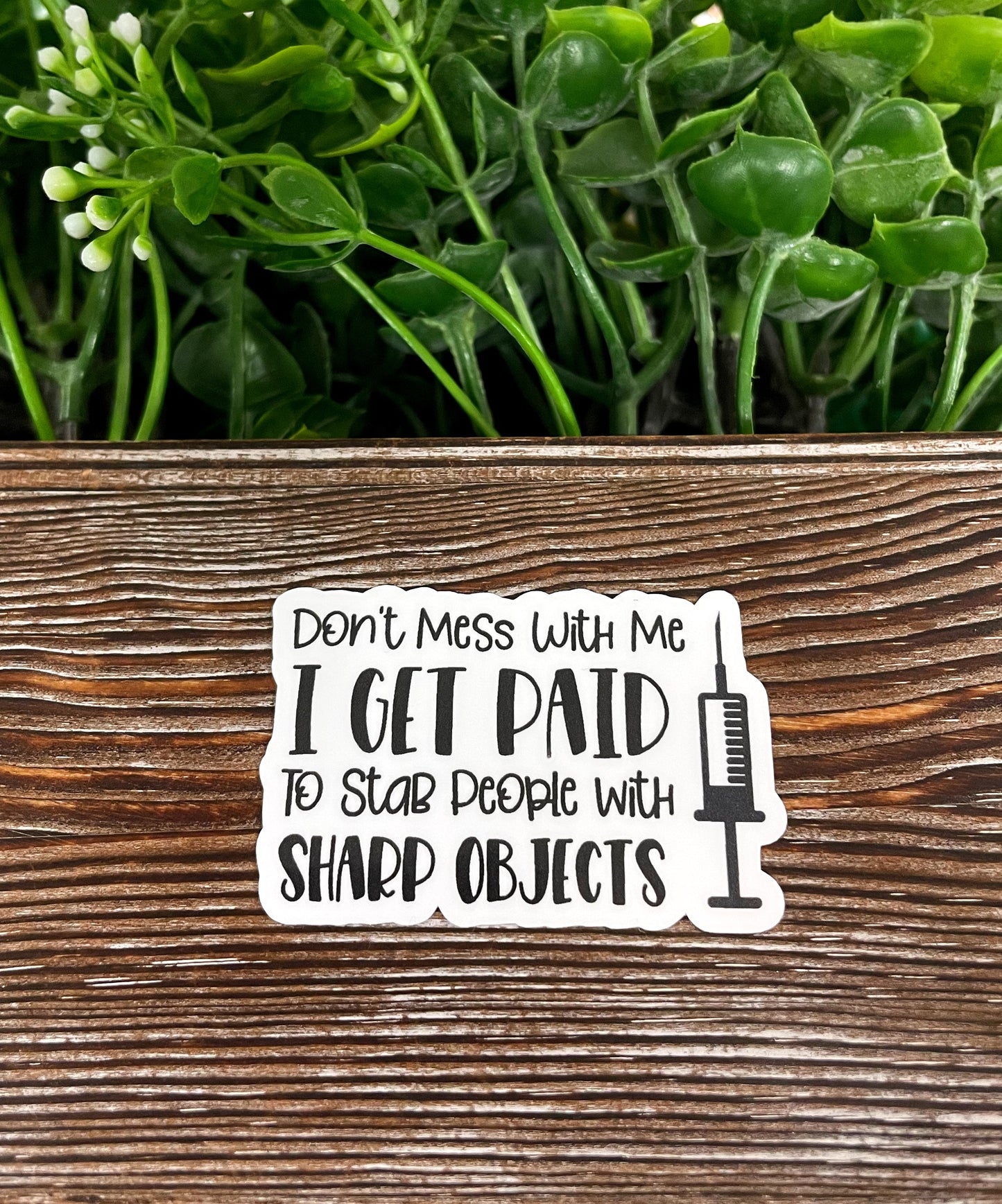 Paid to Stab People w/ Sharp Objects, Die Cut Vinyl Sticker, , Boho Fun, Water Resistant |Sticker or Magnet