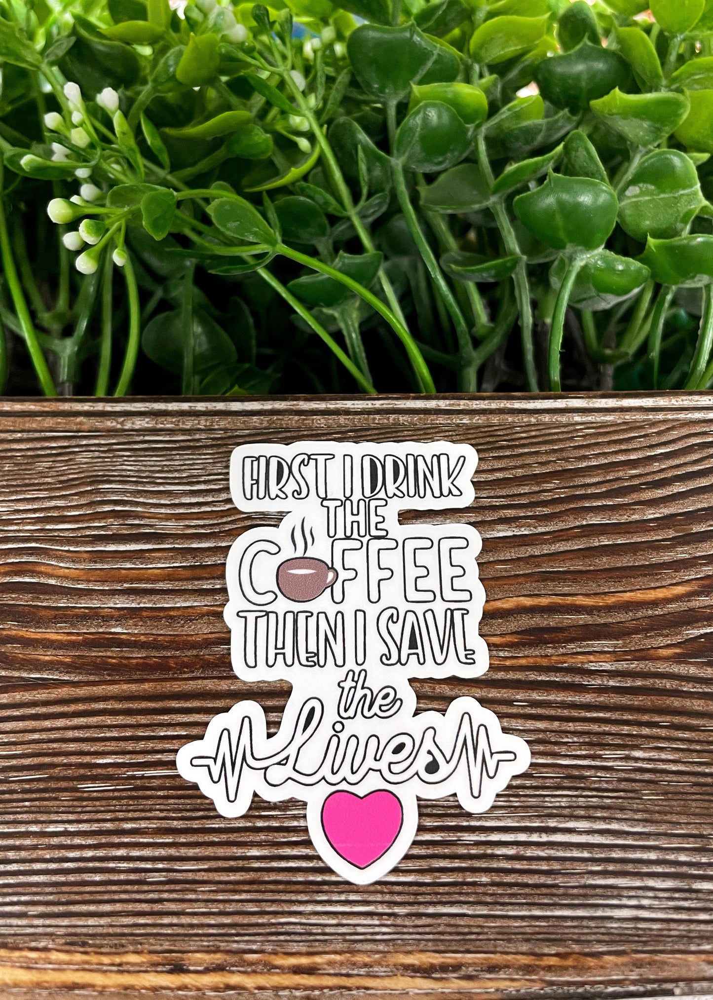 Drink Coffee and Save Lives, Die Cut Vinyl Sticker, , Boho Fun, Water Resistant |Sticker or Magnet