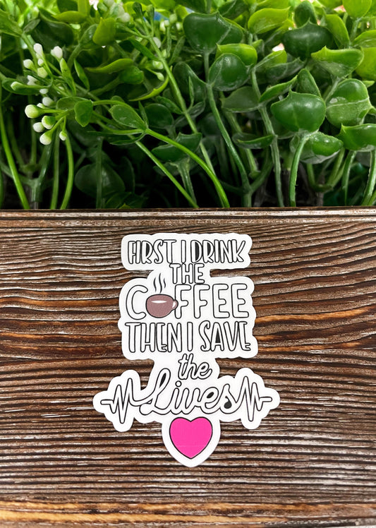 Drink Coffee and Save Lives, Die Cut Vinyl Sticker, , Boho Fun, Water Resistant |Sticker or Magnet