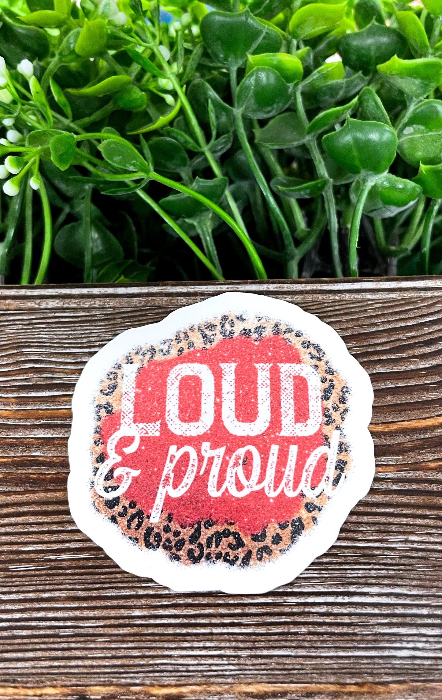 Loud and Proud Cheetah Print, Die Cut Vinyl Sticker, , Boho Fun, Water Resistant |Sticker or Magnet