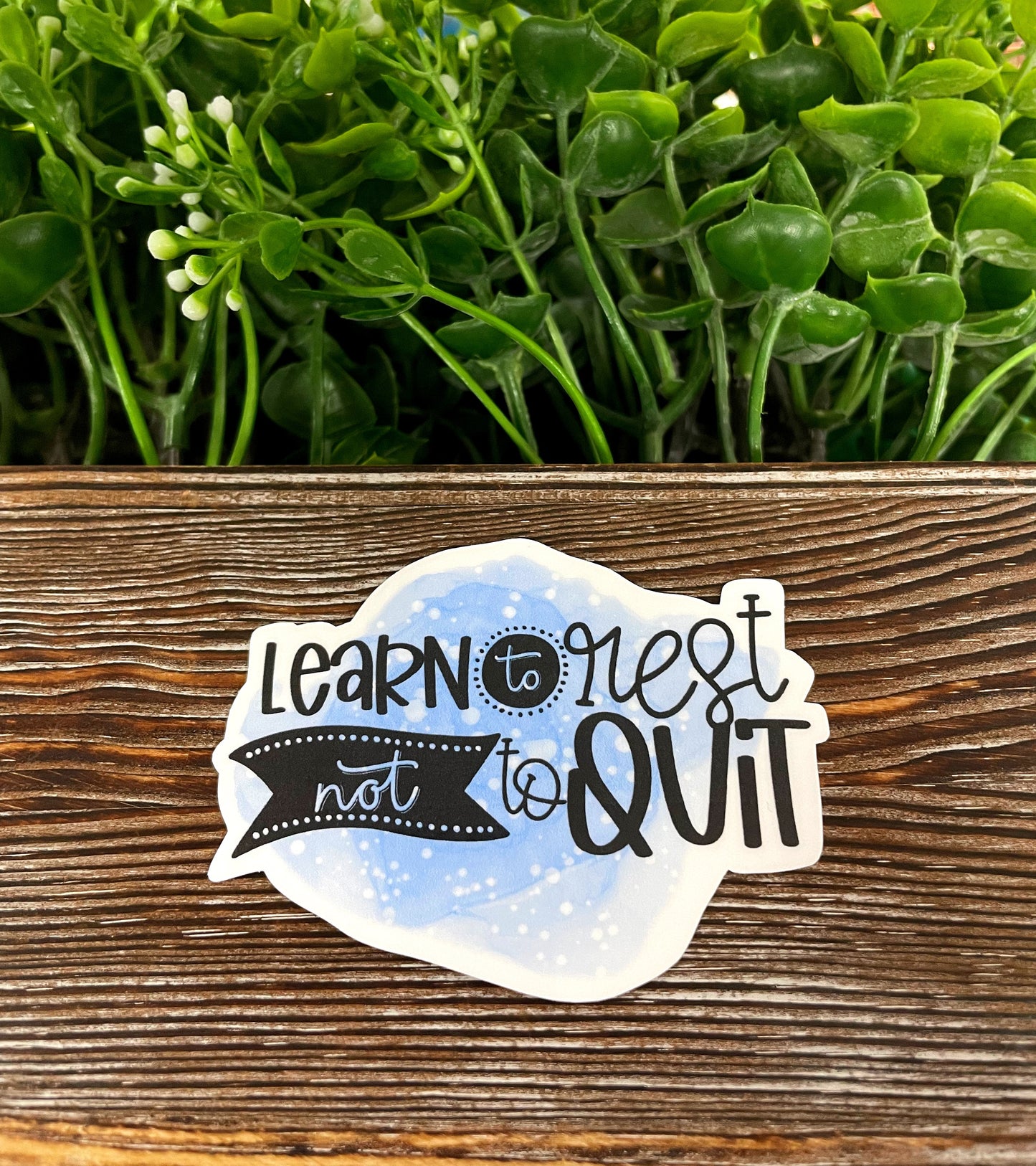 Learn to Rest Not to Quit, Die Cut Vinyl Sticker, , Boho Fun, Water Resistant, Motivational |Sticker or Magnet