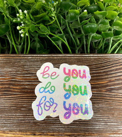 Sparkly Be You Do You For You, Die Cut Vinyl Sticker, , Boho Fun, Water Resistant, Motivational |Sticker or Magnet