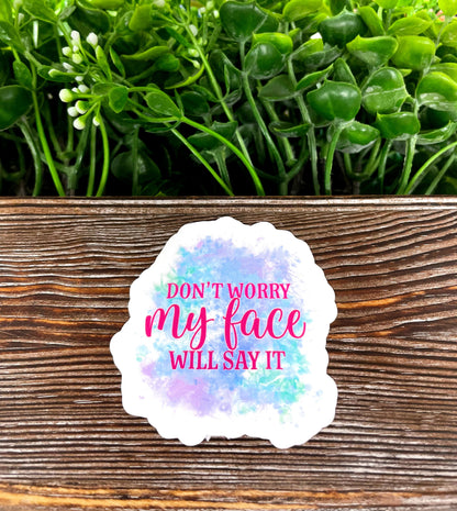 Don't Worry My Face will Say it Sticker |Sticker or Magnet