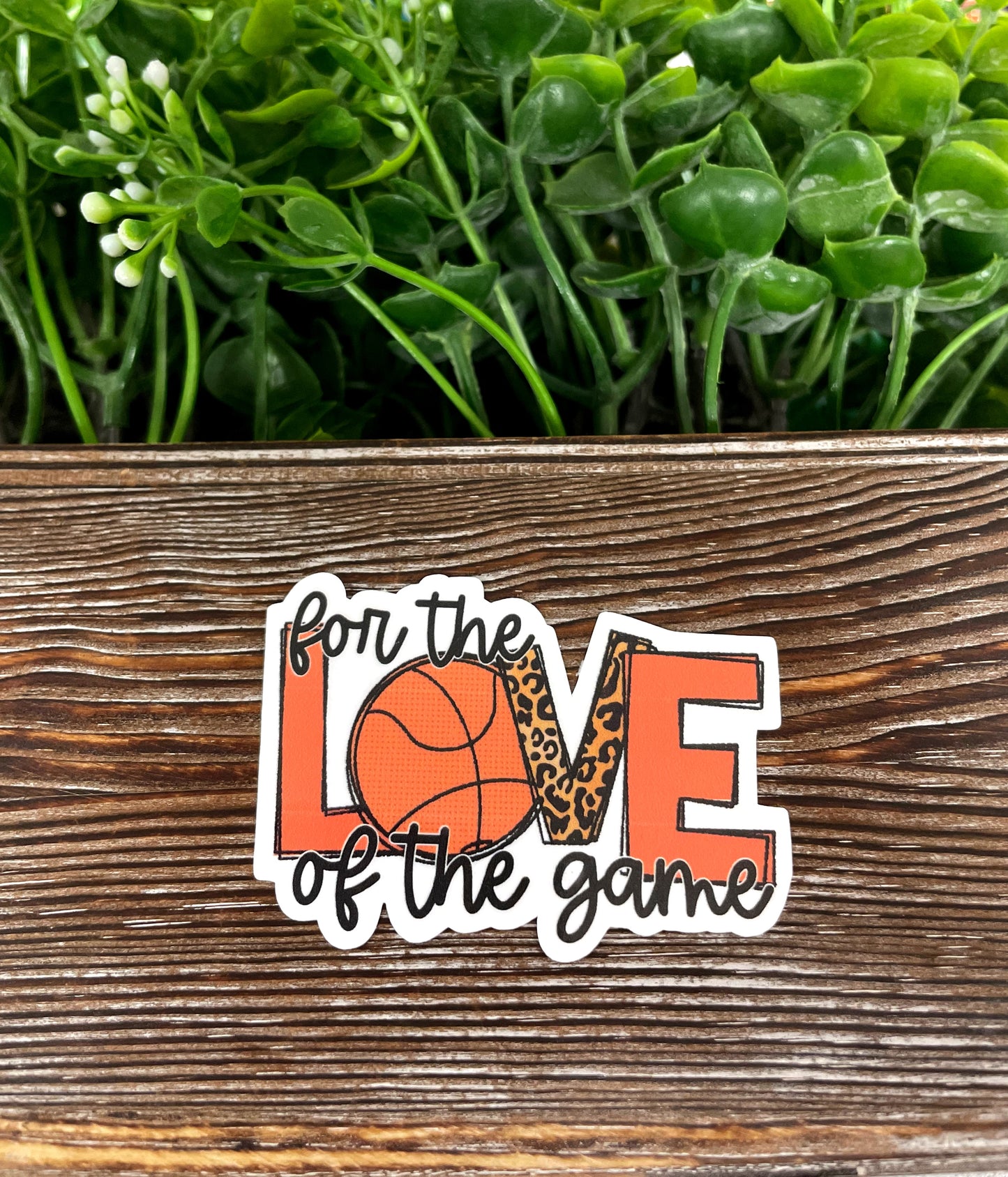 For the Love of the Game Sticker, Basketball |Sticker or Magnet