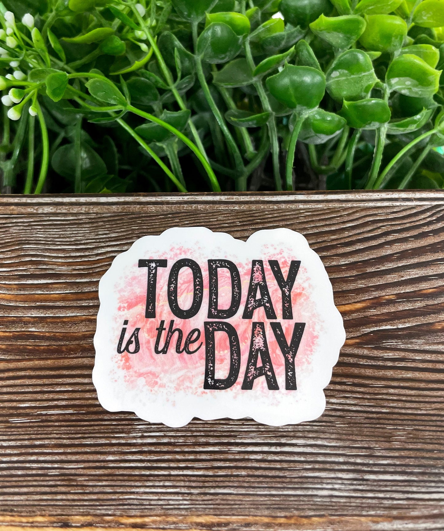 Today is the Day Sticker |Sticker or Magnet
