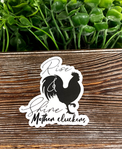 Rise and Shine Mother Cluckers, Die Cut Vinyl Sticker, , Boho Fun, Water Resistant |Sticker or Magnet