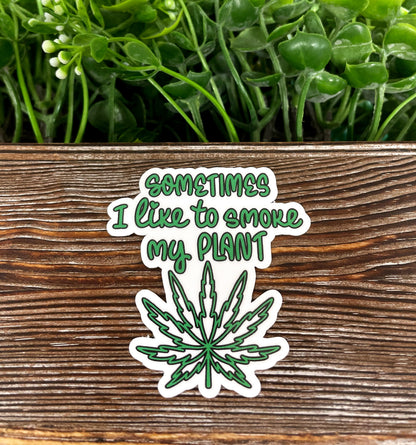 Sometimes I Like to Smoke my Plant, Die Cut Vinyl Sticker, , Boho Fun, Water Resistant, Tattooed Tattoos |Sticker or Magnet