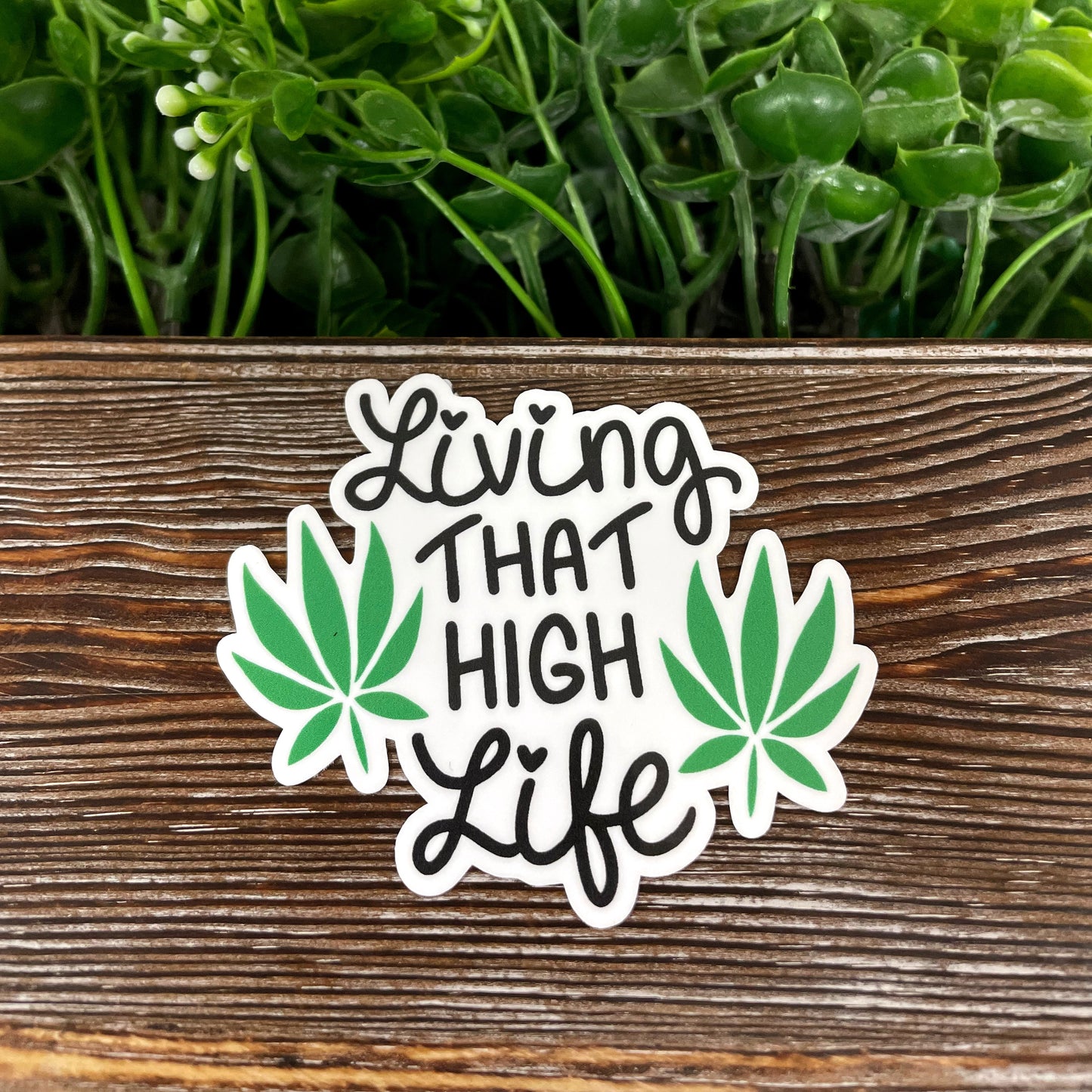 Living that High Life Cannabis, Die Cut Vinyl Sticker, , Boho Fun, Water Resistant, Tattooed Tattoos |Sticker or Magnet