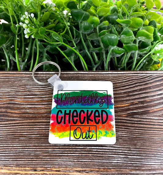 Mentally Checked Out, MDF Square Keychain, , Boho Fun, Sublimation - Handmade by Marlayna
