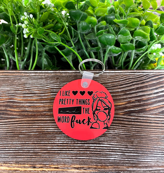 I Like Pretty Things and the Word Fuck, MDF Round Keychain, , Boho Fun, Sublimation - Handmade by Marlayna