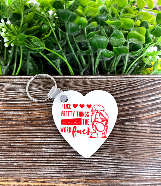 I Like Pretty Things and the Word Fuck, MDF Heart Keychain, , Boho Fun, Sublimation - Handmade by Marlayna