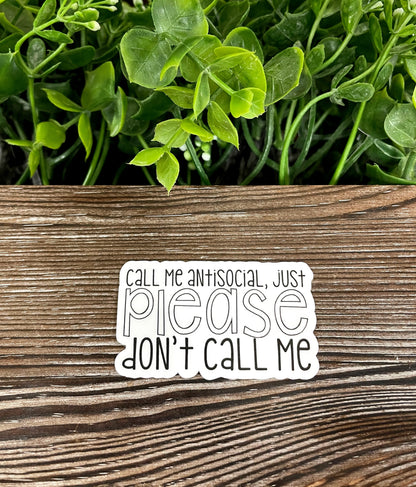 Call me Antisocial Please Don't Call me, Die Cut Vinyl Sticker, Boho Fun, Water Resistant, Snarky Sarcasm Witty Quote, Funny Saying |Sticker or Magnet