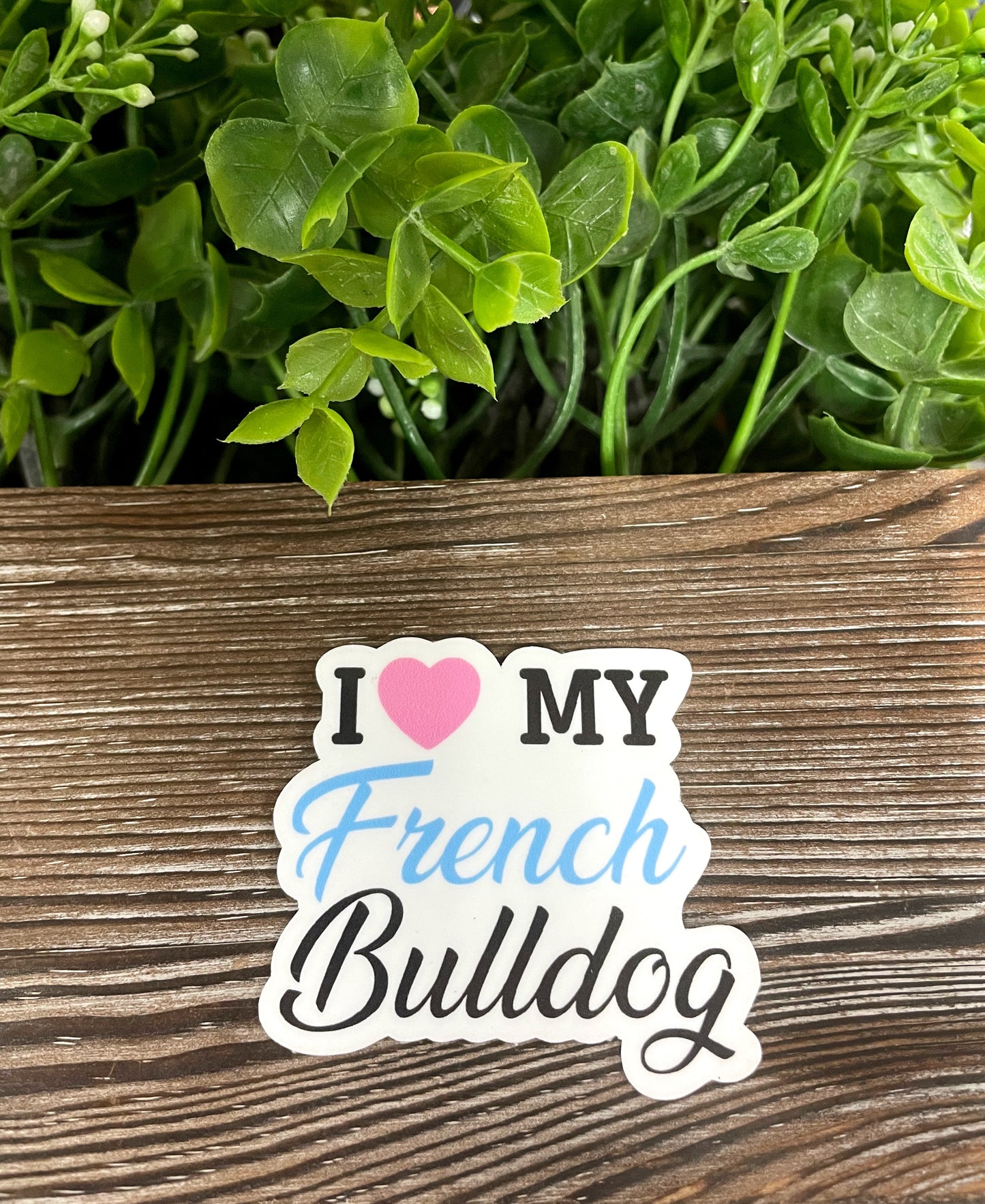 I Love my French Bulldog Sticker |Sticker or Magnet