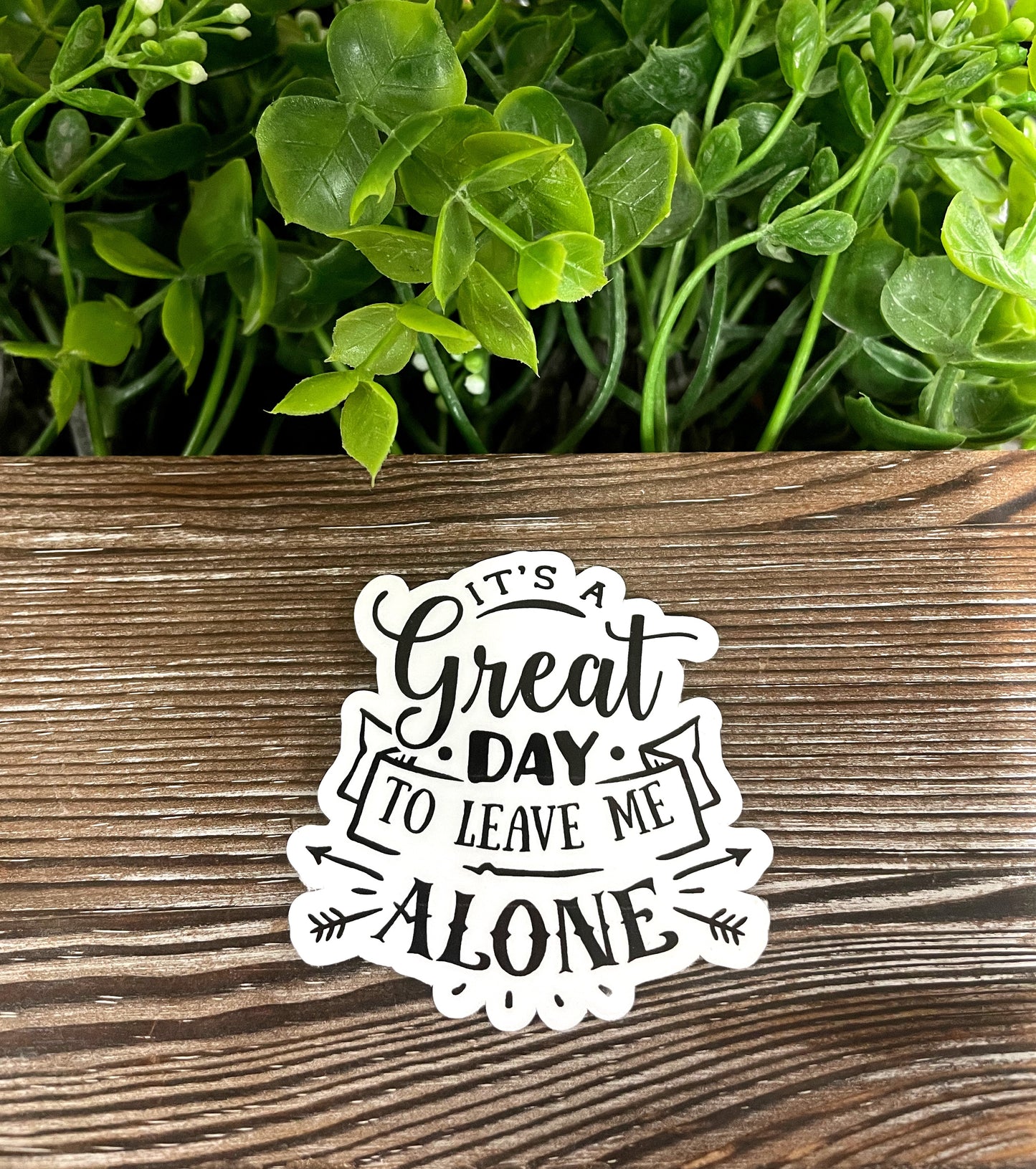 It's a Great Day to Leave Me Alone Sticker |Sticker or Magnet