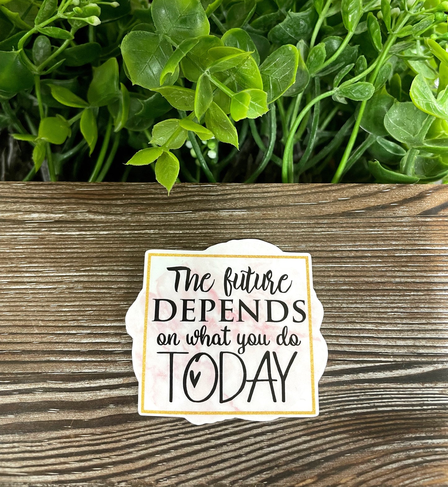 The Future Depends on What You Do Today Sticker |Sticker or Magnet