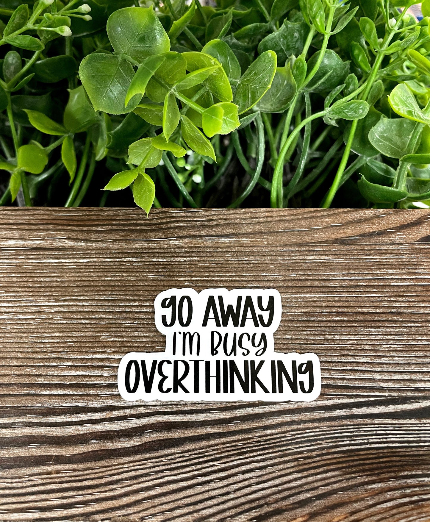 Go Away I'm Busy Overthinking, Die Cut Vinyl Sticker, Boho Fun, Water Resistant, Snarky Sarcasm Witty Quote, Funny Saying |Sticker or Magnet