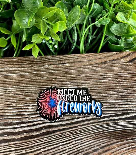 Meet me Under the Fireworks, Die Cut Vinyl Sticker, Red White Blue Fireworks, Boho Fun, Water Resistant, Fourth of July, America |Sticker or Magnet