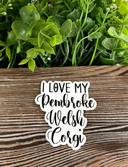 I Love my Pembroke Welsh Corgi Sticker |Sticker or Magnet