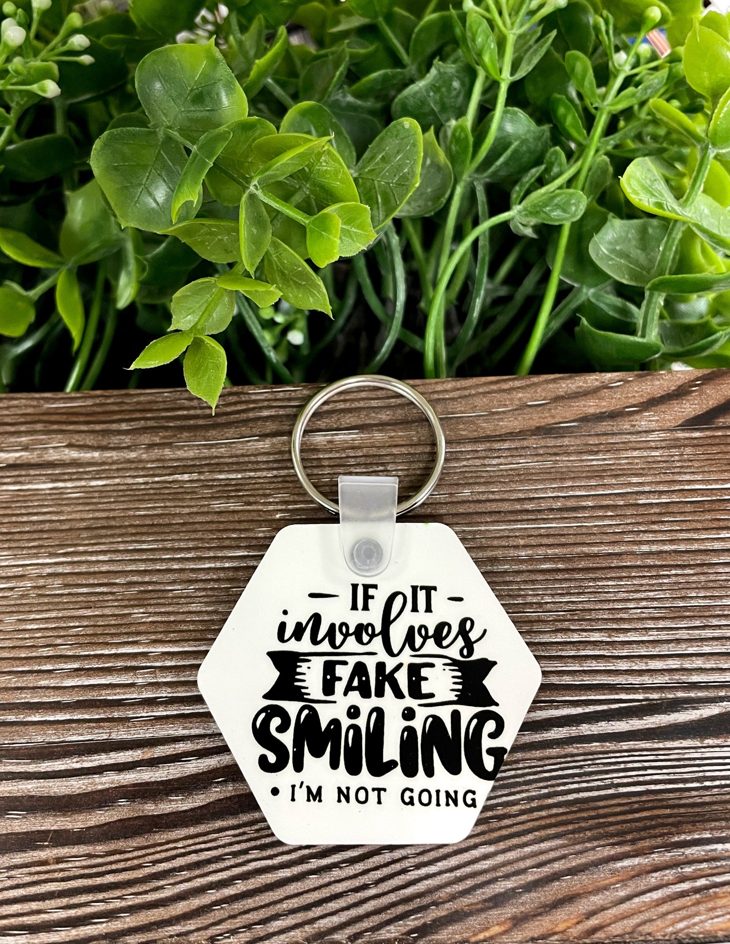 If it Involves Fake Smiling I'm Not Going, MDF Hexagon Keychain, , Boho Fun, Snarky Sarcasm Witty Quote - Handmade by Marlayna