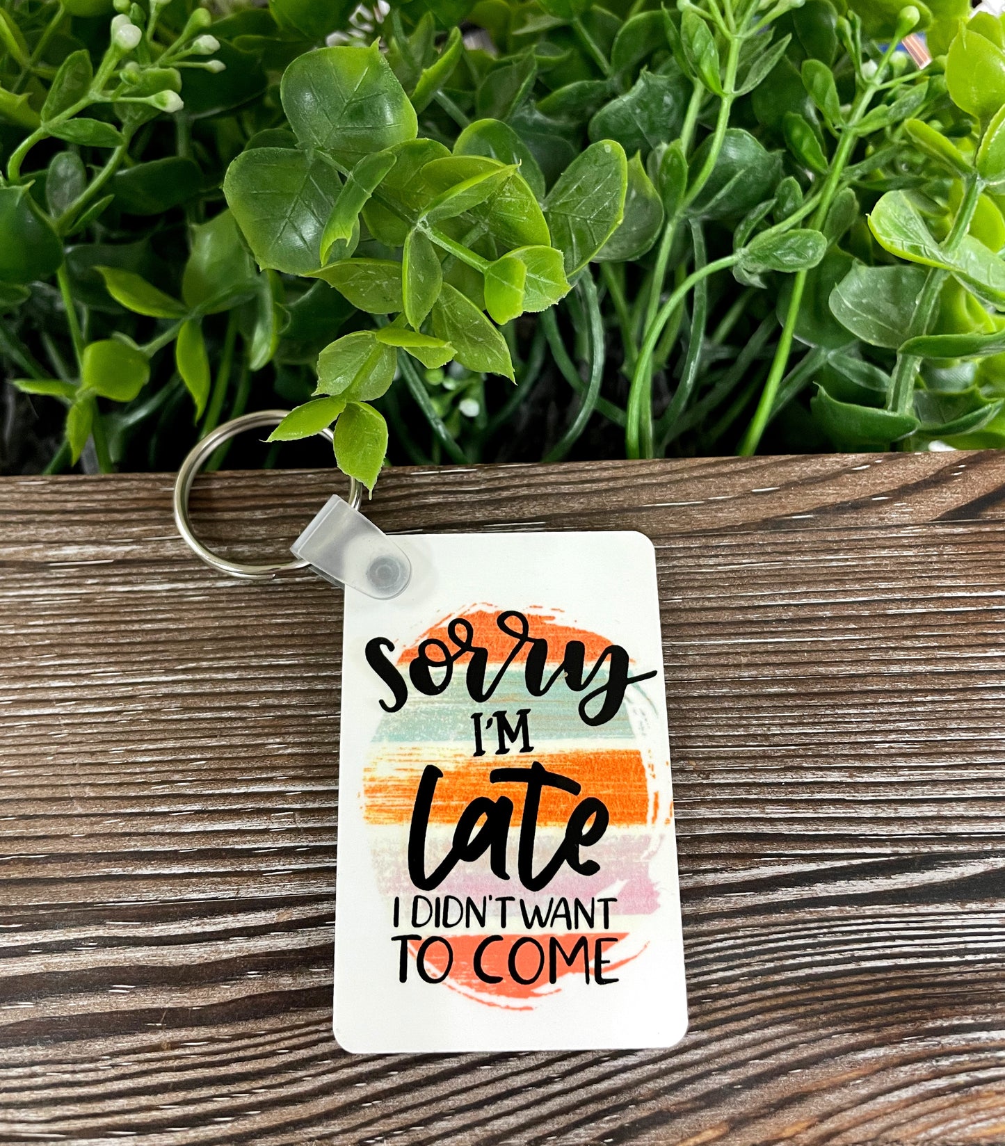 Sorry I'm Late I Didn't Want to Come, MDF Hexagon Keychain, , Boho Fun, Snarky Sarcasm Witty Quote - Handmade by Marlayna