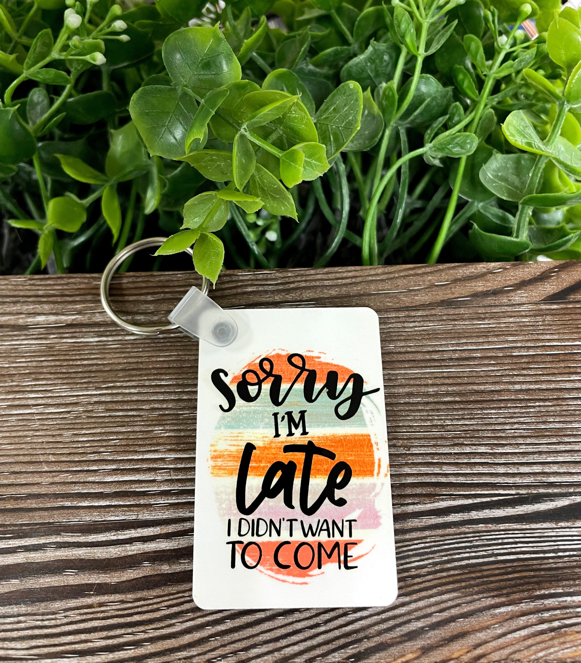 Sorry I'm Late I Didn't Want to Come, MDF Hexagon Keychain, , Boho Fun, Snarky Sarcasm Witty Quote - Handmade by Marlayna