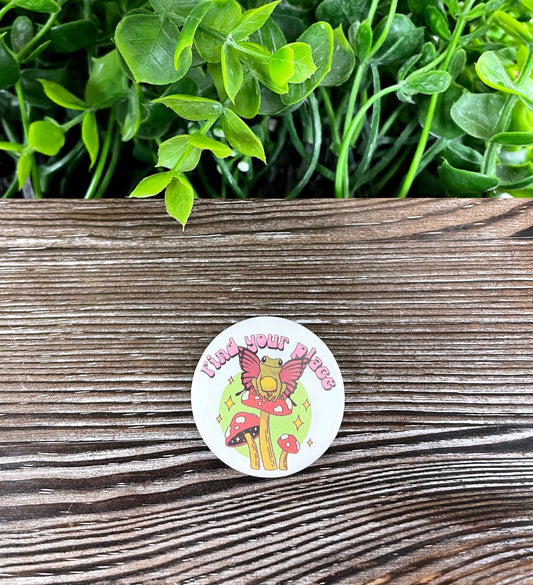Find Your Place, Frog on a Mushroom, Graphic Art Button / Pin 1.25” , Boho Fun, Water Resistant, Fungi Shrooms Toadstool, - Handmade by Marlayna