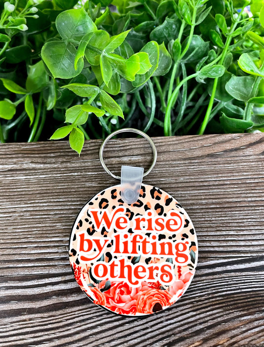 We Rise by Lifting Others, MDF Round Keychain, , Boho Fun, Motivational Encourage Inspire, Flowers Cheetah Theme - Handmade by Marlayna