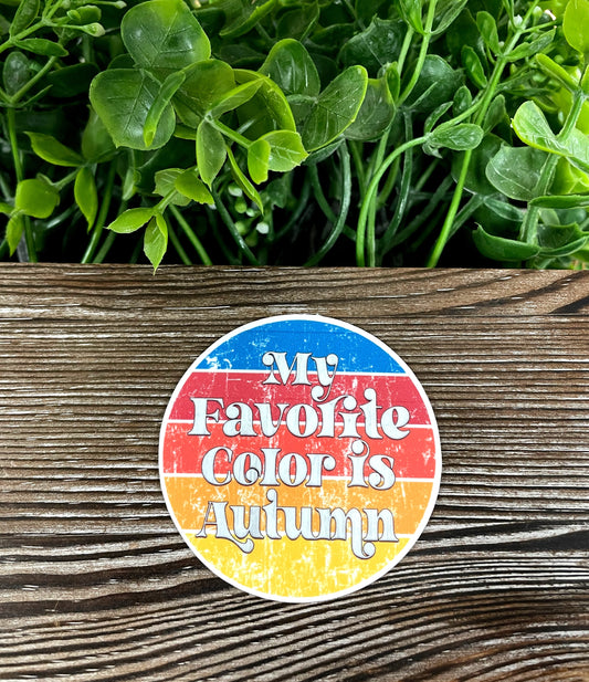My Favorite Color is Autumn, Die Cut Vinyl Sticker, Boho Fun, Water Resistant, Distressed Background, Fall Season Orange |Sticker or Magnet