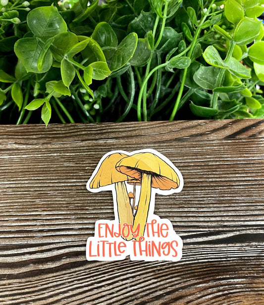 Enjoy the Little Things, Mushrooms, Die Cut Vinyl Sticker, Boho Fun, Water Resistant, Fungi Shrooms Toadstool |Sticker or Magnet
