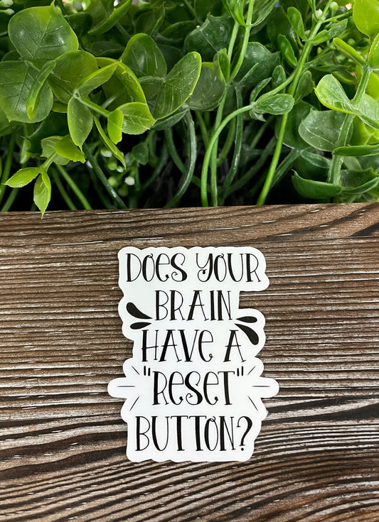 Does Your Brain Have a Reset Button, Die Cut Vinyl Sticker, Boho Fun, Water Resistant, Snarky Sarcasm Witty Quote, Funny Saying |Sticker or Magnet