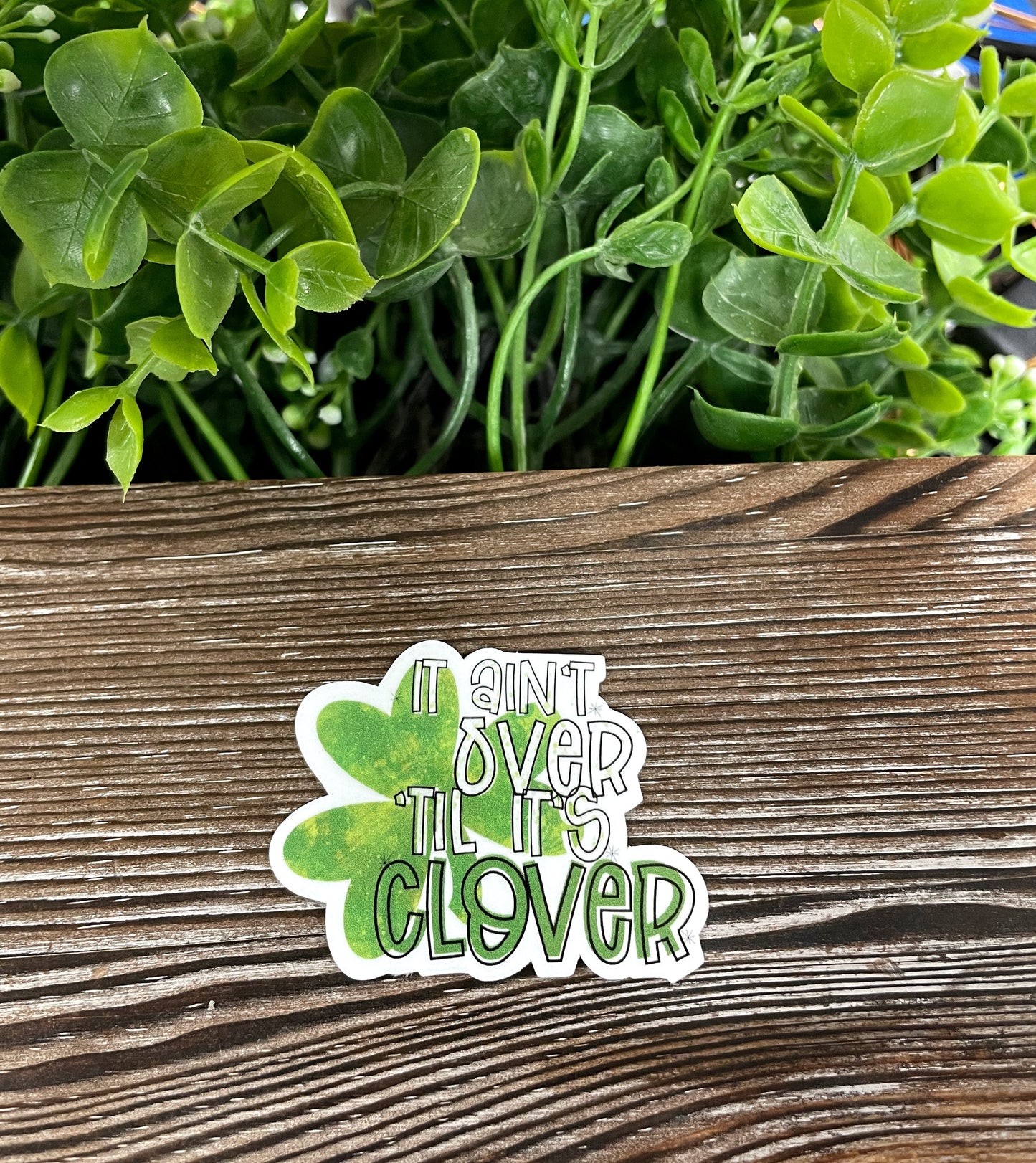 It Ain't Over until it's Clover, Die Cut Vinyl Sticker, Boho Fun, Water Resistant, St Patricks Day, March Holiday, 4 leaf clover pun |Sticker or Magnet