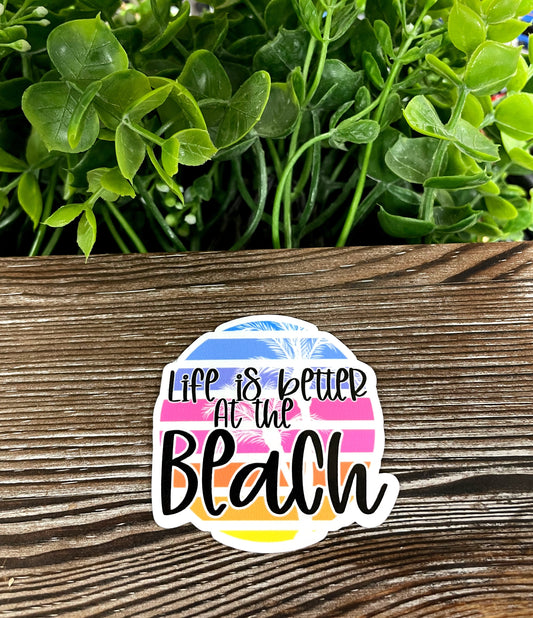 Life is Better at the Beach, Die Cut Vinyl Sticker, Boho Fun, Water Resistant, Summer Time |Sticker or Magnet