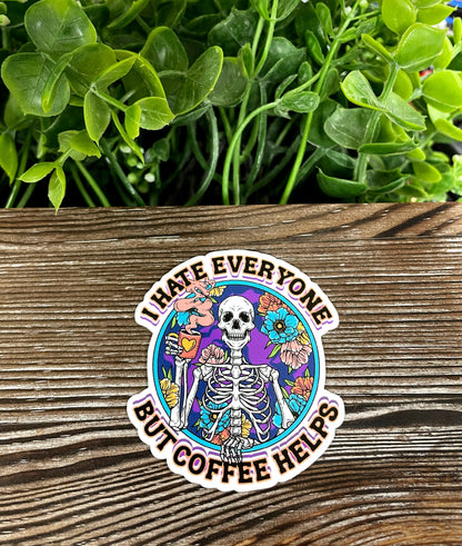 I Hate Everyone but Coffee Helps, Die Cut Vinyl Sticker, Boho Fun, Water Resistant, Snarky Sarcasm Witty Quote, Funny Saying, Skeleton and Flowers |Sticker or Magnet