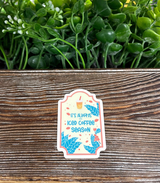 Its Always Iced Coffee Season, Bottle Label, Die Cut Vinyl Sticker, Boho Fun, Water Resistant |Sticker or Magnet