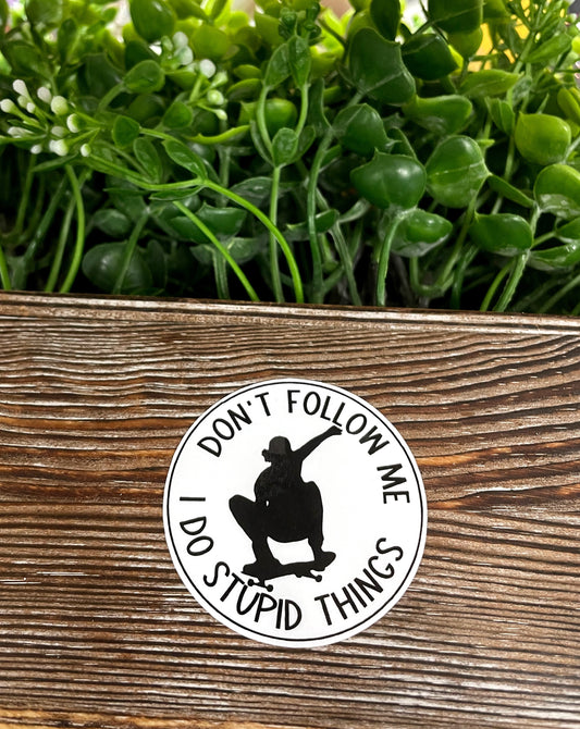 Don't Follow Me I Do Stupid Things, Die Cut Vinyl Sticker, Boho Fun, Water Resistant, Funny Adult Quote |Sticker or Magnet