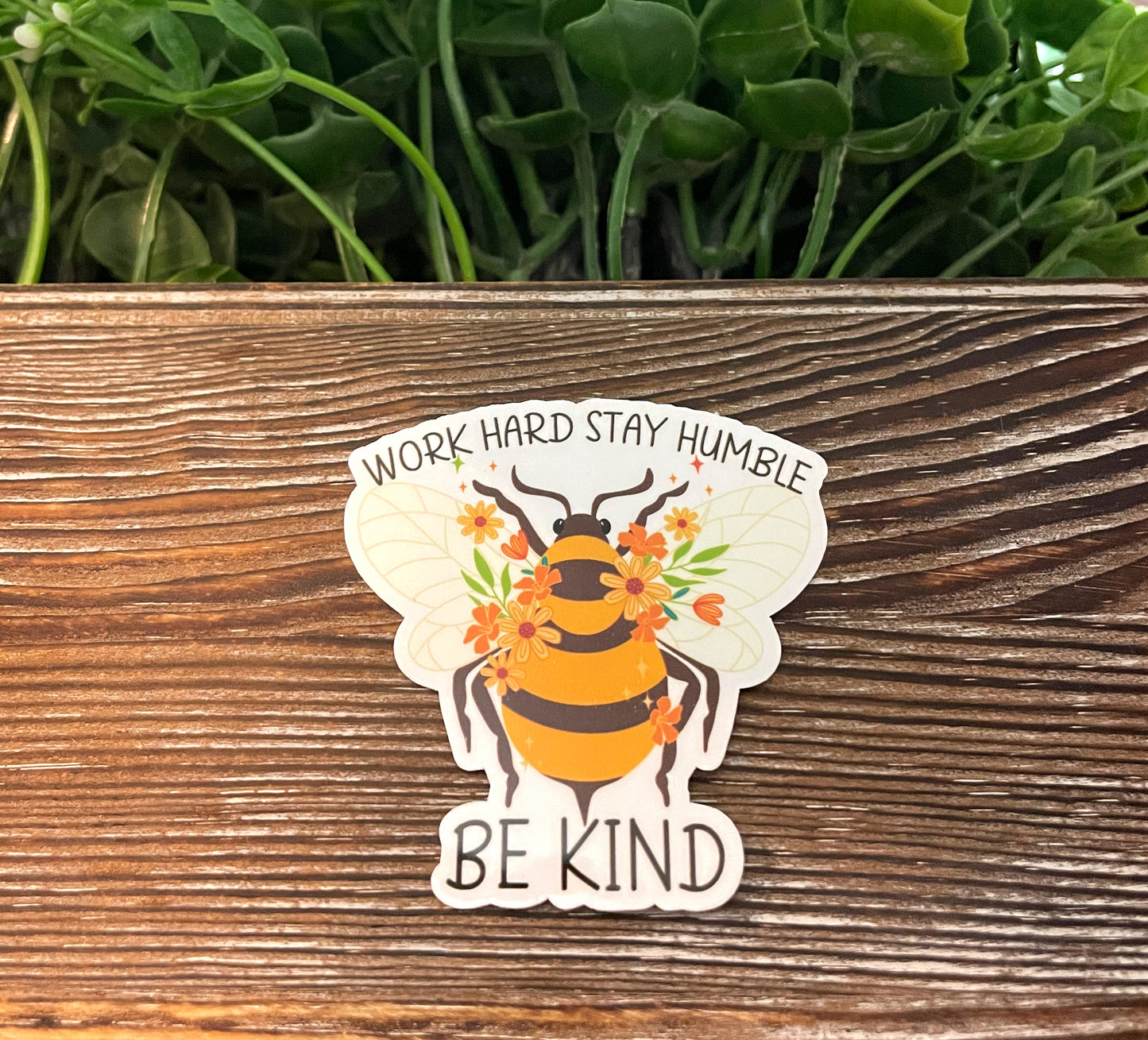 Work Hard Stay Humble Be Kind, Vinyl Sticker, Water Resistant, Motivational Empower, Honeybee, Positive Quotes |Sticker or Magnet
