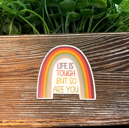 Life is Tough But So Are You Sticker |Sticker or Magnet