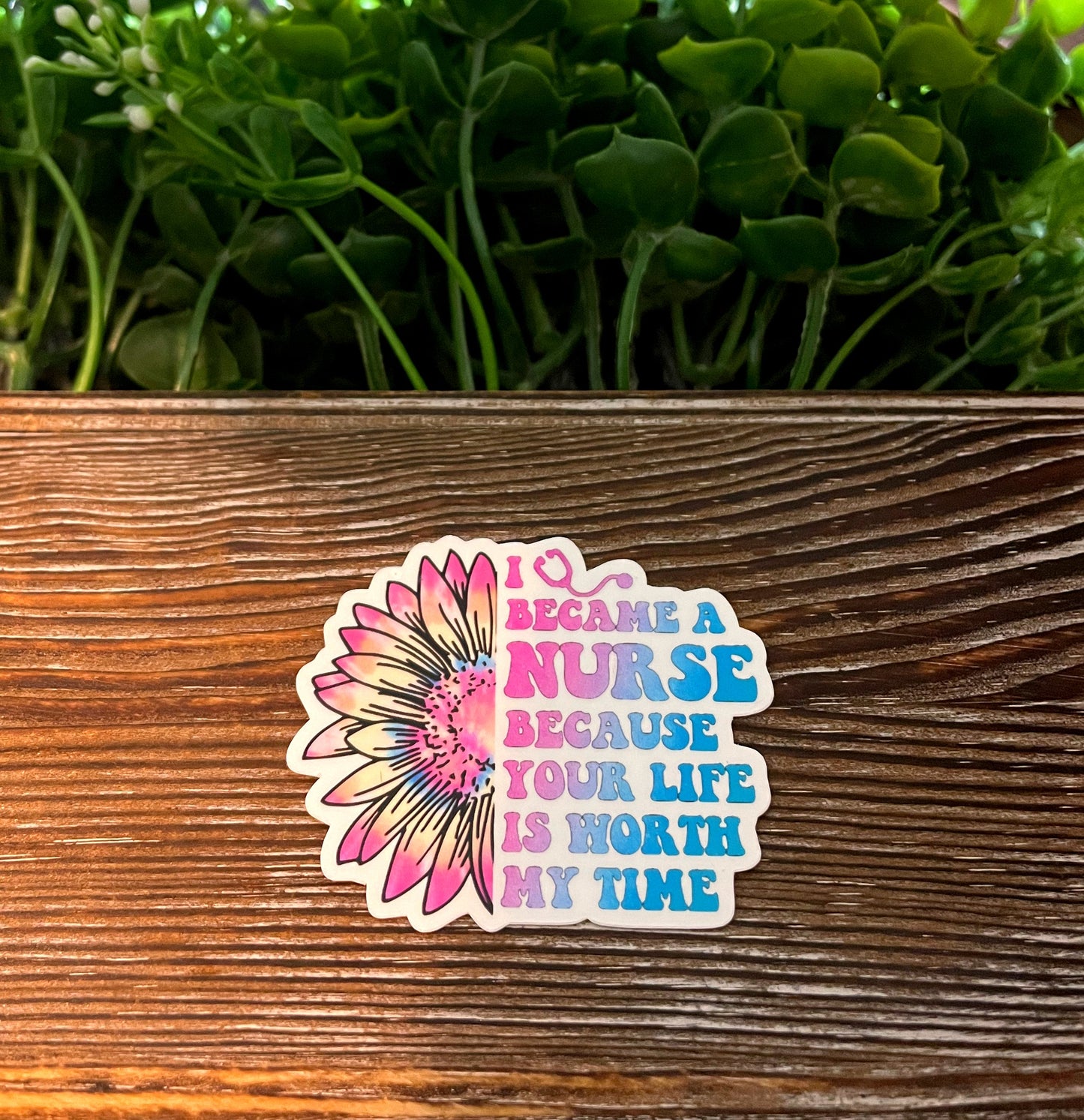 Nurse Because Your Life is Worth My Time |Lightweight Vinyl Sticker or Magnet |Refrigerator Fridge Car |Nursing Student |Staff Gift |Medical Appreciation |Sticker or Magnet