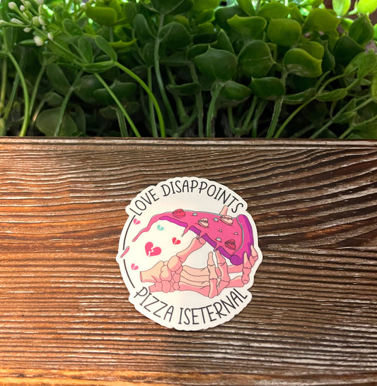 Love Disappoints Pizza is Eternal |Vinyl Sticker or Magnet |Refrigerator Fridge Car |Valentines Day |Funny Quote |Date Night Gift |Sticker or Magnet