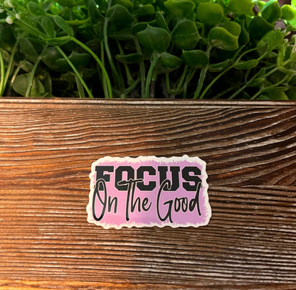 Focus On The Good |Lightweight Vinyl Sticker or Magnet |Refrigerator Fridge Car |Empowerment |Inspire Motivate |Self Esteem |Self Love |Sticker or Magnet