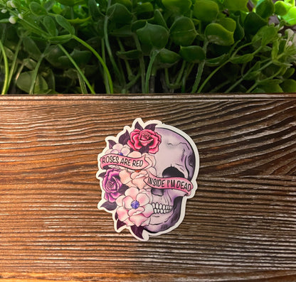 Roses are Red Inside I'm Dead Skull |Vinyl Sticker or Magnet |Refrigerator Fridge Car |Valentines Day |Funny Quote |Date Night Gift |Sticker or Magnet
