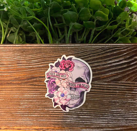 Roses are Red Inside I'm Dead Skull |Vinyl Sticker or Magnet |Refrigerator Fridge Car |Valentines Day |Funny Quote |Date Night Gift |Sticker or Magnet