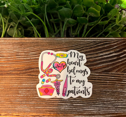My Heart Belongs to my Patients Die Cut Vinyl Sticker, Water Resistant, Nursing Student, Staff Gift, Medical Appreciation |Sticker or Magnet
